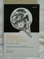 Pierrot e la luna - AA.VV. - Ed. Liceo Scient. Galileo Galilei Lanciano - 2017