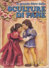Il grande libro delle sculture di pane. La casa verde.