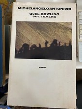 ANTONIONI, QUEL BOWLING SUL TEVERE, EINAUDI, 1983