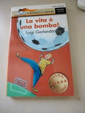 La vita è una bomba! - Luigi Garlando / Piemme Junior, 1996