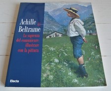 ACHILLE BELTRAME LA SAPIENZA DEL COMUNICARE: ILLUSTRARE CON LA PITTURA ELECTA