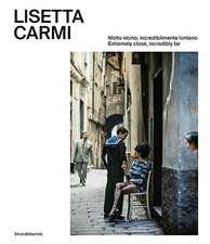 Lisetta Carmi. Molto vicino