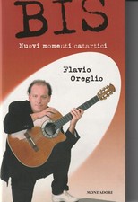 Flavio Oreglio  # Bis - Nuovi momenti catartici #   Mondadori 2003 prima edizion