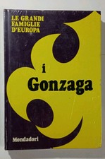 I GONZAGA , LE GRANDI FAMIGLIE