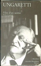 VITA D'UN UOMO TUTTE LE POESIE UNGARETTI GIUSEPPE MONDADORI 2005 I MERIDIANI