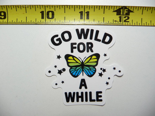 Wild for while butterfly - go, a