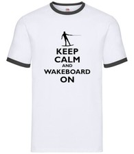 Keep Calm And Wakeboard On -