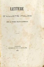 Lettere d'illustri italiani: ora la prima volta stampate.