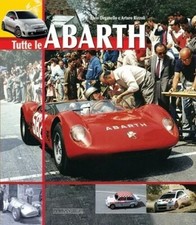 ELVIO DEGANELLO ARTURO RIZZOLI TUTTE LE ABARTH  GIORGIO NADA EDITORE  2008