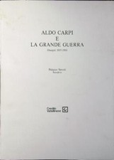 ALDO CARPI E LA GRANDE GUERRA. DISEGNI 1915-1918 BOSSAGLIA ROSSANA