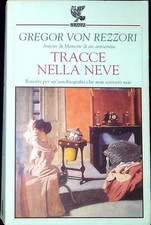 Tracce nella neve : ritratti per un'autobiografia che non scriverò mai