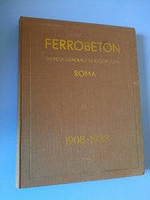 FERROBETON IMPRESA GENERALI DI COSTRUZIONI 1908 - 1933