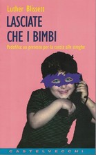 Lasciate che i bimbi. Pedofilia: un pretesto per la caccia alle streghe