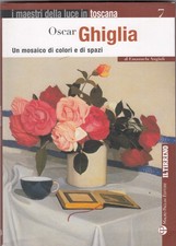 Oscar Ghiglia. Un mosaico di colori e di spazi