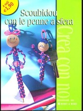 SCOUBIDOU CON LE PENNE A SFERA AA.VV. HOBBY & WORK 2007 5751 - CREA CON NOI