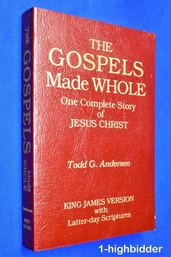 The gospels made whole - whole:, one