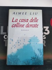 Aimee Liu - La casa delle colline dorate - Mondolibri
