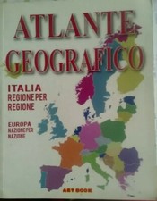 ATLANTE GEOGRAFICO ITALIA REGIONE PER REGIONE EUROPA NAZIONE PER NAZIONE - 2010