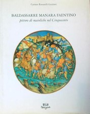 BALDASSARRE MANARA FAENTINO PITTORE DI MAIOLICHE NEL CINQUECENTO