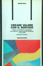 CREARE VALORE CON IL SERVIZIO GIULI MARIO FRANCO ANGELI 1999  BROSSURA