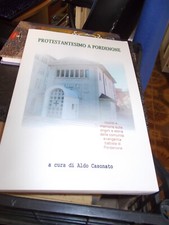 PROTESTANTESIMO A PORDENONE DI ALDO CASONATO RICORDI E MEMORIE C. NUOVO 300 PAGI