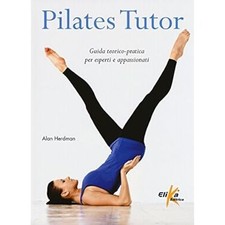 Pilates tutor. Guida teorico-pratica per esperti e appassionati [Paperback] Herd