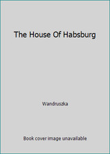 The house habsburg by - of,