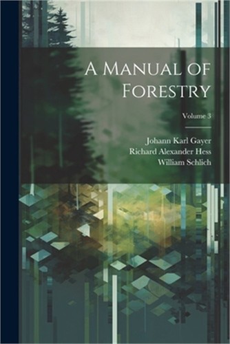 Manual forestry volume 3 - forestry;,