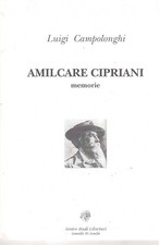 Luigi Campolonghi- Amilcare Cipriani- Memorie-Anarchismo ( rif. 18293 )