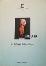 Livio Conta: la bellezza della materia (Galleria Lazzaro 2004)