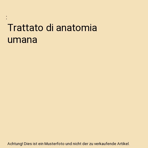 Trattato anatomia umana - anatomia,