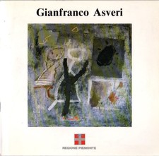 Gianfranco Asveri. Torino Palazzo della Regione Piazza Castello 165 dal 6 al 17
