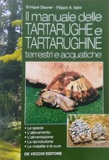 Il manuale delle tartarughe e tartarughine terrestri e acquatiche. Dauner Vaini
