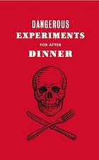 Dangerous Experiments for