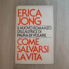 COME SALVARSI LA VITA ERICA JONG (PAURA DI VOLARE) ROMANZO