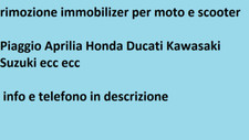 rimozione immobilizer/piaggio/honda/Yamaha/aprilia/ducati/kawasaki/suzuki ecc