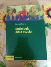 Sociologia Della Scuola - Lorenzo Fischer   - Ed. Il Mulino 2003