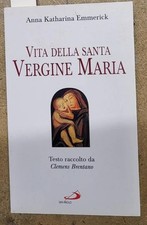 EMMERICK A. K. VITA DELLA SANTA VERGINE MARIA. Edizioni San Paolo, 2010