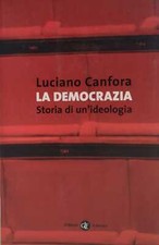 Libro - CANFORA Luciano - LA DEMOCRAZIA. STORIA DI UN'IDEOLOGIA.