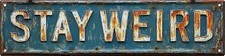 Insegna stradale stay weird - stradale,