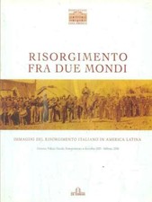 RISORGIMENTO FRA DUE MONDI  AA.VV. DE FERRARI 2005