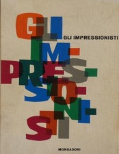 Gli impressionisti - Arnoldo Mondadori Editore 1961