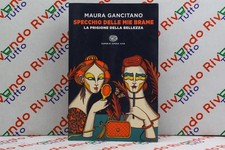 Maura Gancitano SPECCHIO DELLE MIE BRAME La Prigione della Bellezza