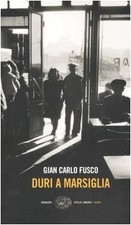 Duri a Marsiglia - Gian Carlo
