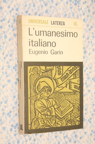 Eugenio garin umanesimo - garin, l'umanesimo