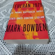 Mark Bowden - Teheran 1979  - Rizzoli - 2007