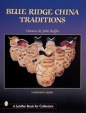 Blue Ridge China Traditions [A Schiffer Book for Collectors]