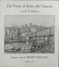 Silvio Polloni. - Dal Ponte di Ferro alla Casaccia ricordi di Bellariva. 