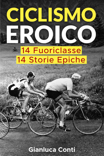 Ciclismo eroico fuoriclasse - ciclismo,