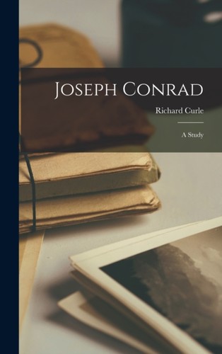 Curle joseph conrad a study - -,